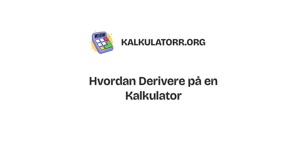 Hvordan Derivere på en Kalkulator