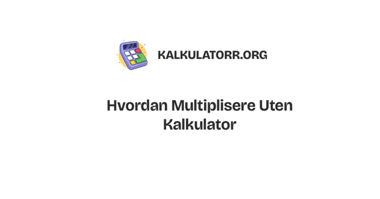 Hvordan Multiplisere Uten Kalkulator